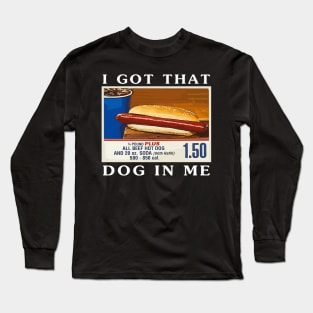 I Got That Dog In Me, Funny Hot Dogs Combo Long Sleeve T-Shirt